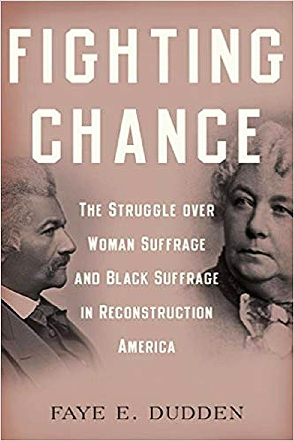 Bookcover: Fighting Chance: The Struggle over Woman Suffrage and Black Suffrage in Reconstruction America